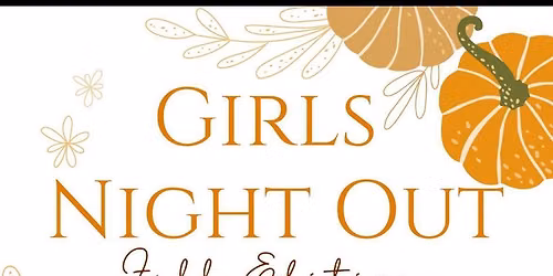 Girls Night Out *Fall Edition 