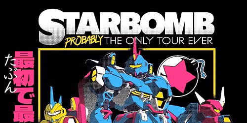 Starbomb: Probably The Only Tour Ever