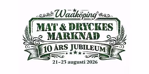 Wadk\u00f6ping Mat- och Dryckesmarknad med 10-\u00e5rs jubileum