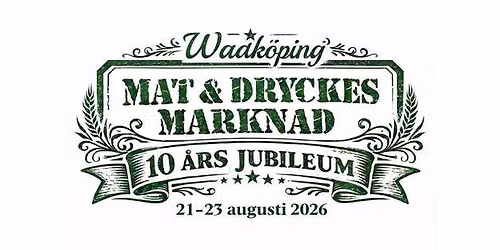 Wadk\u00f6ping Mat- och Dryckesmarknad med 10-\u00e5rs jubileum