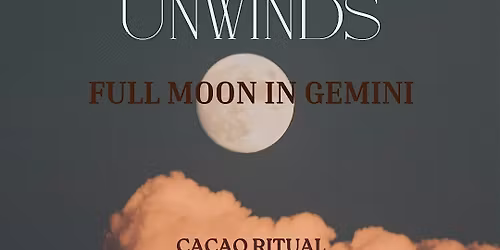 THE MIND UNWINDS-FULL MOON CEREMONY WITH CACAO, BREATHWORK, SOUND & SINGING