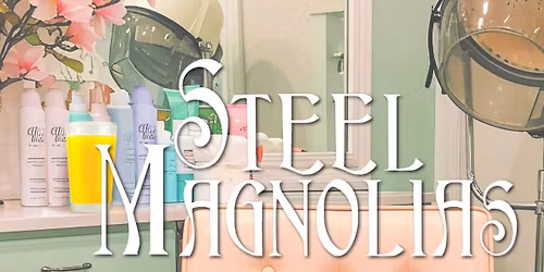 LIVE ON STAGE: Steel Magnolias