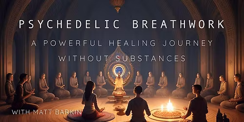 Psychedelic Breathwork with Matt Barkin