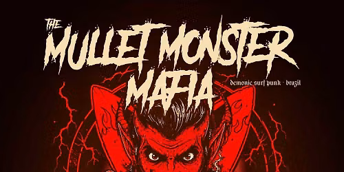 The Mullet Monster Mafia + Dr. Denfer