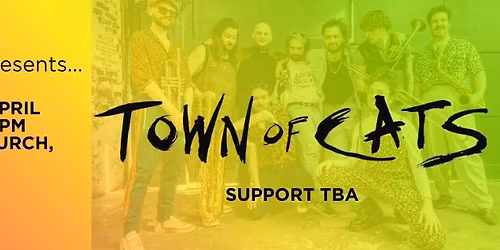 Worcester Source presents: TOWN OF CATS, return to Worcester. Fri 10th April - St Helen's Church