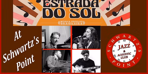 Estrada Do Sol - Brazilian Quartet w\/ Special Guests Carlos Vargas & Kiko Sebrian!!