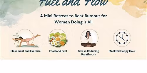 Fuel & Flow: A Mini Retreat to Beat Burnout for Women Doing it All