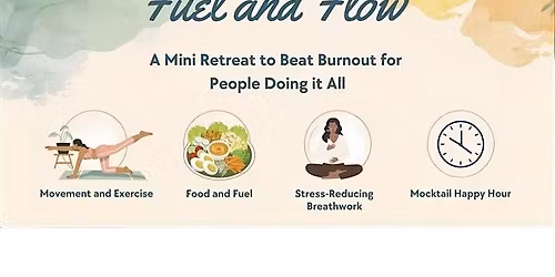 Fuel & Flow: A Mini Retreat to Beat Burnout for People Doing it All