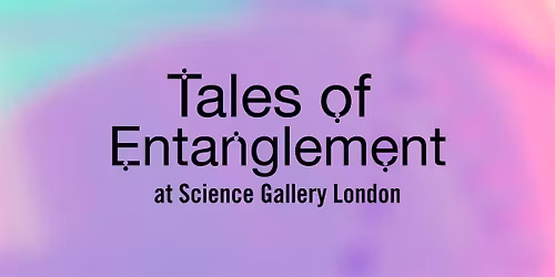 Friday Late: Tales of Entanglement