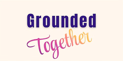 Grounded Together: A Mindfulness & Movement Experience for Teens