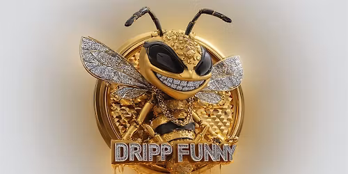 FRIDAY NIGHT: DRIPPIN FUNNY