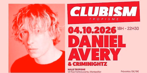 CLUBISM \u2014 DANIEL AVERY + CRIMINIGHTZ