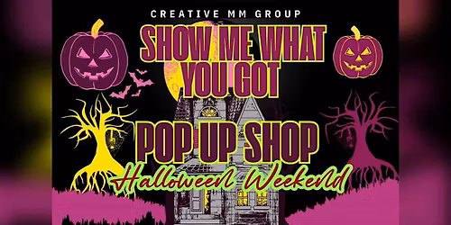 Show Me What You Got Halloween Pop Up Shop