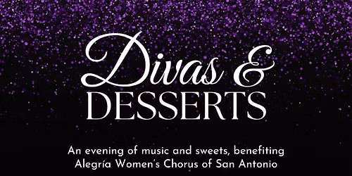 Divas & Desserts, presented by Alegr\u00eda Women's Chorus of San Antonio