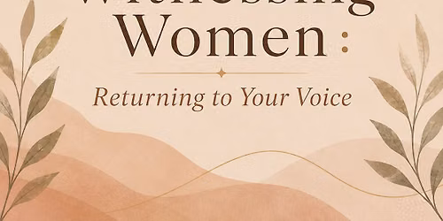 Women Witnessing Women : Returning to Your Voice with Tia Cruzen 