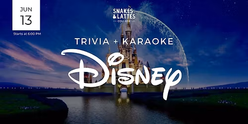 Disney Trivia & Karaoke Night - Snakes & Lattes College