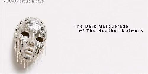 Dark Masquerade \/\/ CIRCUIT FRIDAYS