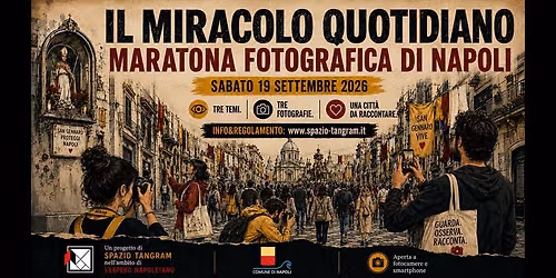 ❝Il Miracolo Quotidiano❞ | Maratona Fotografica di Napoli | sabato 19 settembre 2026