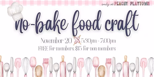 No-Bake Food Craft Night at Peachy Playtown!