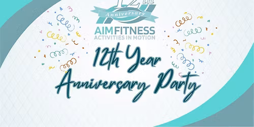 AIM Fitness 12 Year Anniversary