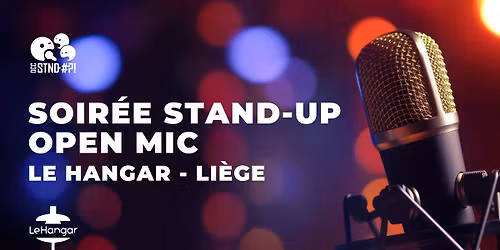 Soir\u00e9e Stand-Up - OPEN MIC | Li\u00e8ge - Au Hangar