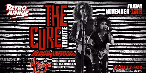 BLOODFLOWERS (The Cure Tribute) + HYAENA (Siouxsie & The Banshees Tribute)