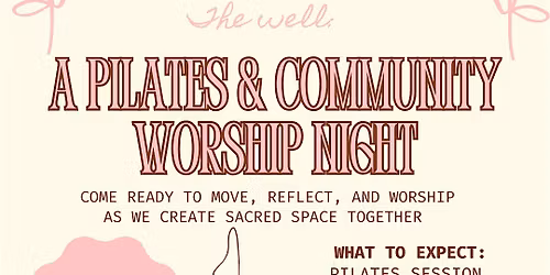 The Well: A MWP  Pilates + Community Worship Night