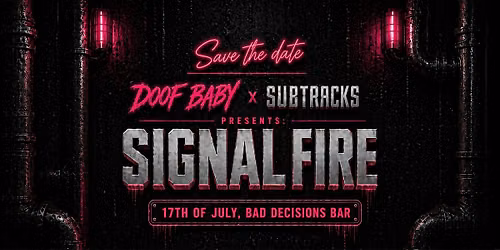 SIGNAL FIRE: A Doof Baby x SUBTRACKS x Abyss Bass Music Fundraiser