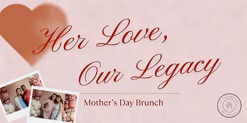Her Love, Our Legacy: A Mother's Day Brunch