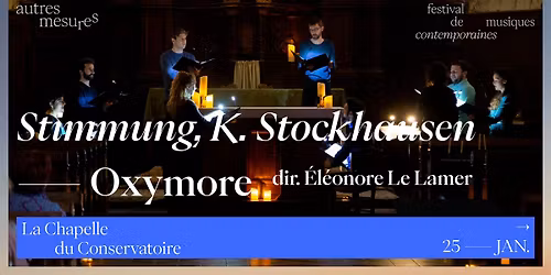 AM26 - STIMMUNG de Karlheinz STOCKHAUSEN par l'ensemble OXYMORE (dir. Eleonore Le Lamer) CREATION