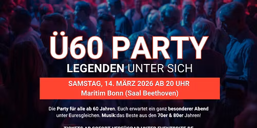 \u00dc60 PARTY \u2013 LEGENDEN UNTER SICH - Samstag 14.3.2026 ab 20 Uhr Maritim Bonn
