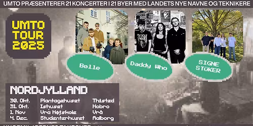 UMTO TOUR 2025 x Studenterhuset : B\u00f8lle \/\/ Daddy Who \/\/ SIGNE ST\u00dcKER