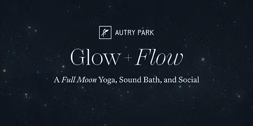 Glow + Flow: Full Moon Yoga, Sound Bath, and Social