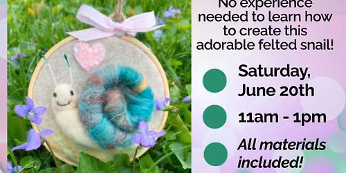 Needle Felted Happy Snail Workshop