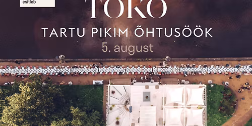Tartu PIKIM \u00d5HTUS\u00d6\u00d6K 5. august @ TOKO