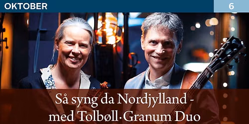S\u00e5 syng da Nordjylland - med Tolb\u00f8ll-Granum Duo En aften med f\u00e6llessang, violin, guitar og loop-stat