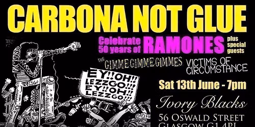 Stigmata Presents\u00a0CARBONA NOT GLUE\u00a0 (Ramones Tribute)\u00a0 + THE GIMME GIMME GIMMES\u00a0 + VICTIMS OF CIRCUMSTANCE