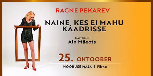 KOM\u00d6\u00d6DIA Ragne Pekarev. Naine, kes ei mahu kaadrisse