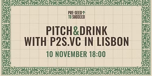 Pitch & Drink with P2S. VC in Lisbon Web Summit