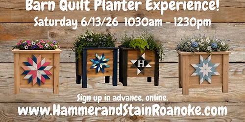06\/13\/26 (Saturday) Barn Quilt Planter Experience! 1030am - 1230pm