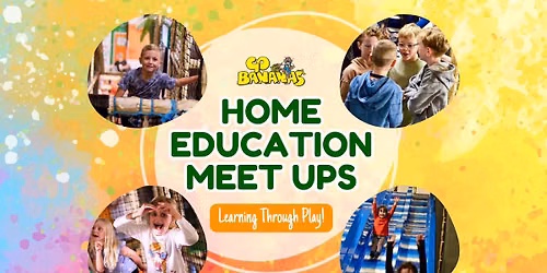 Home Education Meet Up at Go Bananas - Learning through play!