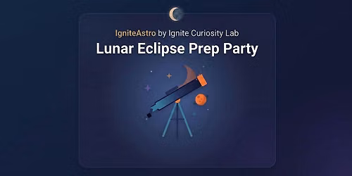IgniteAstro: Lunar Eclipse Prep Party