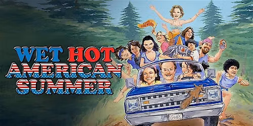 Good Measure Presents: Wet Hot American Summer