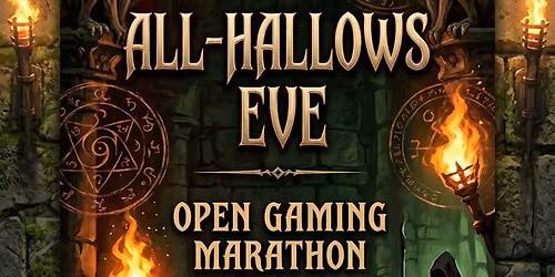 All Hallows Eve Open Gaming Marathon