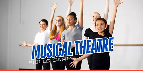 Musical Theatre Skills Camp (Grades 2-3-4)