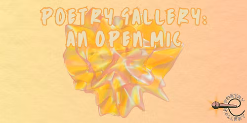 Poetry Gallery: An Open Mic