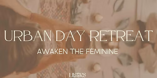 Awaken the Feminine Urban Day Retreat