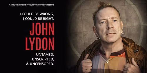 \ud83d\udea8 LAST FEW TICKETS! John Lydon (Sex Pistols \/PiL)