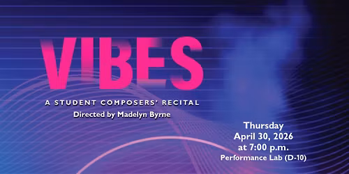 VIBES - A Student Composer's Recital