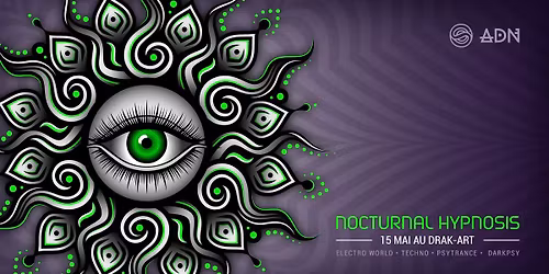 Le Drak art invite ADN & Friends : Nocturnal Hypnosis [Techno - Psytrance - Darkpsy]